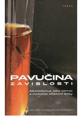 kniha Pavučina závislosti alkoholismus jako nemoc a možnosti efektivní léčby, Togga 2011