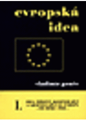 kniha Evropská idea idea mírové, kooperující a sjednocující se Evropy, Masarykova univerzita 2007