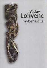 kniha Václav Lokvenc výběr z díla : [Galerie umění Karlovy Vary, 21. ledna - 7. března 2010, Galerie umění Karlovy Vary 2010