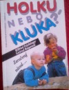 kniha Holku nebo kluka? zaručený návod..., Svoboda 1994