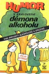 kniha Humor v království démona alkoholu, aneb, Anekdoty alkoholické a opilecké, Petrklíč 1992