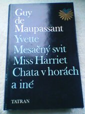 kniha Yvette  Mesačný svit ; Miss Harriet ; Chata v horách a iné , Tatran 1986