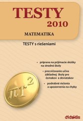 kniha TESTY 2010 Matematika TESTY s riešeniami, Didaktis 2009