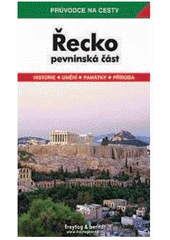 kniha Řecko pevninská část : podrobné a přehledné informace o historii, kultuře, přírodě a turistickém zázemí pevninského Řecka, Freytag & Berndt 2006