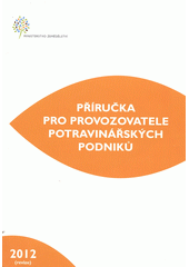 kniha Příručka pro provozovatele potravinářských podniků 2012 (revize), Ministerstvo zemědělství 2012