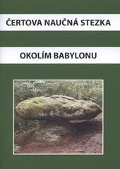 kniha Čertova naučná stezka okolím Babylonu rybníky, náhon Teplé Bystřice, viklan, křemenný val, Český les : průvodce, Obec Babylon 2010