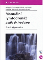 kniha Manuální lymfodrenáž podle dr. Voddera praktický průvodce, Grada 2013