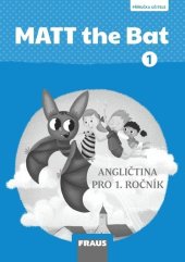 kniha MATT the Bat 1 PU Angličtina pro 1. ročník, příručka učitele, Fraus 2025