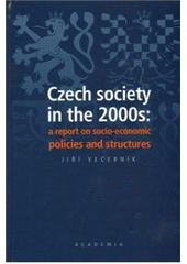 kniha Czech society in the 2000s a report on socio-economic policies and structures, Academia 2009