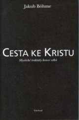 kniha Cesta ke Kristu mystické traktáty konce věků, Vyšehrad 2003