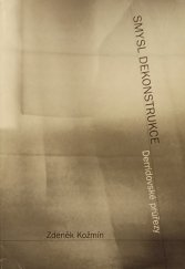 kniha Smysl dekonstrukce derridovské průřezy, Masarykova univerzita, Filozofická fakulta 1998