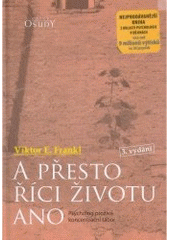 kniha A přesto říci životu ano psycholog prožívá koncentrační tábor, Karmelitánské nakladatelství 2006