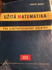 kniha Užitá matematika pro elektrotechnické inženýry Určeno pro posluchače a absolventy elektrotechn. fak., pro fysiky, věd. prac. a inž. různých techn. oborů, SNTL 1960