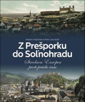 kniha Z Prešporku do Soľnohradu Strednou Európou proti prúdu času, Slovart 2018