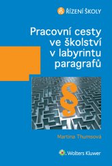 kniha Pracovní cesty ve školství v labyrintu paragrafů, Wolters Kluwer 2014