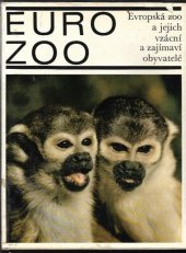 kniha Eurozoo Evropská zoo a jejich vzácní a zajímaví obyvatelé, Artia 1970