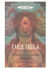 kniha Deliria, aneb, Malá příprava pozůstalosti I., Concordia 2004