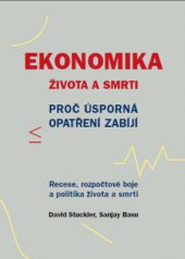kniha Ekonomika života a smrti Proč úsporná opatření zabíjí. Recese, rozpočtové boje a politika života a smrti, Emitos 2014