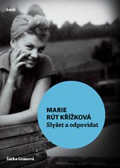 kniha Marie Rút Křížková Slyšet a odpovídat, Torst 2014