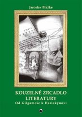 kniha Kouzelné zrcadlo literatury Od Gilgameše k Harlekýnovi, Ergo Brauner, s.r.o. 2019