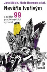 kniha Nevěřte tvořivým a dalších 99 psychologických výzkumů, Portál 2017