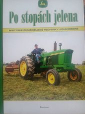 kniha Po stopách jelena historie zemědělské techniky John Deere, Žentour 2007