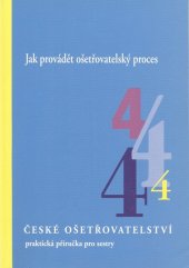 kniha Jak provádět ošetřovatelský proces, Institut pro další vzdělávání pracovníků ve zdravotnictví 1999