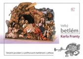 kniha Velký betlém Karla Franty Vánoční povídání s vystřihovacím betlémem v příloze, Granát 2016