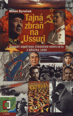 kniha Tajná zbraň na Ussuri záhady sovětsko-čínského konfliktu z března 1969, Pražská vydavatelská společnost 2010