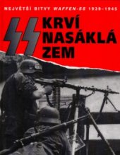 kniha SS: krví nasáklá zem bitvy Waffen-SS, Svojtka & Co. 2004