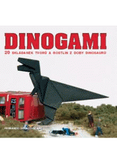 kniha Dinogami 20 skládanek tvorů a rostlin z doby dinosaurů, Metafora 2008