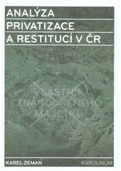 kniha Analýza privatizace a restitucí v ČR Transformace národního hospodářství, zejména liberalizace vlastnických práv: privatizace, restituce a ostatní systémové změny, Karolinum  2018