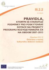kniha Pravidla, kterými se stanovují podmínky pro poskytování dotace na projekty Programu rozvoje venkova ČR na období 2007-2013. Opatření III.2.2., 12. kolo, - Ochrana a rozvoj kulturního dědictví venkova - opatření III.2.2., 12. kolo., Ministerstvo zemědělství 2010