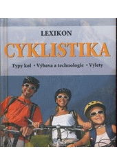 kniha Cyklistika lexikon : typy kol, výbava a technologie, výlety, Rebo 2008