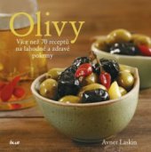 kniha Olivy více než 70 receptů na lahodné a zdravé pokrmy, Ikar 2009