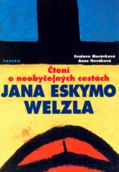 kniha Čtení o neobyčejných cestách Jana Eskymo Welzla, Paseka 2003