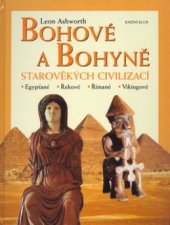 kniha Bohové a bohyně starověkých civilizací Egypťané, Řekové, Římané, Vikingové, Knižní klub 2004