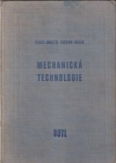 kniha Mechanická technologie kovů Vysokošk. učeb. pro elektrotechn. fakulty : Určeno pro studenty prům. škol strojnických a pro provozní techniky strojír. průmyslu, SNTL 1960