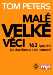 kniha Malé velké věci 163 způsobů jak dosáhnout excelentnosti, Management Press 2011