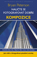 kniha Naučte se fotografovat dobře - Kompozice Jak vidět a fotografovat působivé snímky, Zoner software 2015