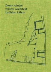 kniha Domy volným veršem. Architekt Ladislav Lábus, KANT 2022