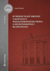 kniha Kybernetické hrozby v kontexte medzinárodného práva a medzinárodnej bezpečnosti, Wolters Kluwer 2019