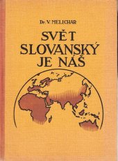 kniha Svět slovanský je náš Díl II Soubor vědomostí o Slovanstvu, život Slovanů a jejich vzájemné vztahy v minulosti i dnes., Vojtěch Šeba 1948