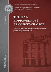 kniha Trestná zodpovednosť právnických osôb Vybrané aspekty trestnej zodpovednosti právnických osôb v SR, Wolters Kluwer 2016