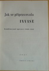 kniha Jak se připravovala invase kombinované operace 1940-1942, Orbis 1947