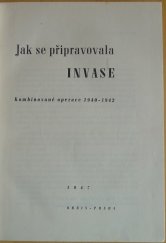 kniha Jak se připravovala invase kombinované operace 1940-1942, Orbis 1947