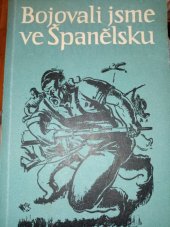 kniha Bojovali jsme ve Španělsku Českoslovenští dobrovolníci mezinárodních brigád ve Španělsku 1936-1939 : [Sborník], SNPL 1957