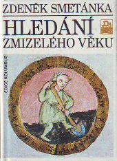 kniha Hledání zmizelého věku Sondy do středověkých Čech, Mladá fronta 1987