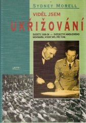 kniha Viděl jsem ukřižování Sudety 1938-39 : svědectví anglického novináře, který byl při tom, Jota 1995