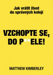 kniha Vzchopte se, do p**dele! Jak vrátit život do správných kolejí, Bookmedia 2020